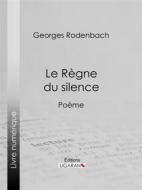 Ebook Le Règne du silence di Georges Rodenbach, Ligaran edito da Ligaran