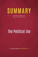 Ebook Summary: The Political Zoo di BusinessNews Publishing edito da Political Book Summaries