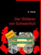 Ebook Der Wilderer von Schweinfurt di Klaus Horst edito da Books on Demand