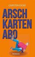 Ebook Arschkarten-Abo di Carsten Eicke edito da Books on Demand