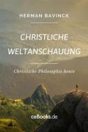 Ebook Christliche Weltanschauung di Herman Bavinck edito da Folgen Verlag