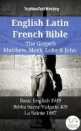 Ebook English Latin French Bible - The Gospels - Matthew, Mark, Luke & John di Truthbetold Ministry edito da TruthBeTold Ministry