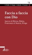 Ebook Faccia a faccia con Dio. Isacco di Ninive, Rabi'a, Kinga, Francesco d'Assisi di Sabino Chialà edito da Edizioni Messaggero Padova