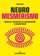 Ebook Neuromesmerismo di Paolo Vocca edito da Edizioni Mediterranee