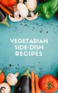Ebook Vegetarian Side-Dish Recipes di Of Ellya edito da Of Ellya