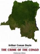 Ebook The Crime of the Congo di Arthur Conan Doyle edito da E-BOOKARAMA