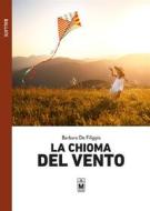 Ebook La chioma del vento di Barbara de Filippis edito da Le Mezzelane Casa Editrice