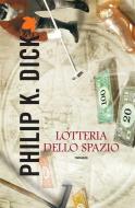 Ebook Lotteria dello spazio di Philip K. Dick edito da Fanucci Editore