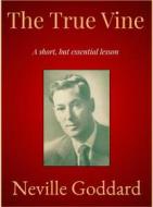 Ebook The True Vine di Neville Goddard edito da Andura Publishing