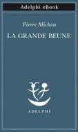 Ebook La Grande Beune di Pierre Michon edito da Adelphi