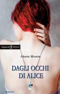 Ebook Dagli occhi di Alice di Alessia Moneta edito da Gilgamesh Edizioni