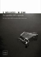Ebook Lo spettro del capitale di Sergio Bellucci, Marcello Cini edito da Codice Edizioni