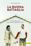 Ebook La buona battaglia. Le grandi acque non possono spegnere l'amore di Bo Susanna edito da San Paolo Edizioni