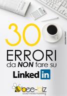 Ebook 30 errori da NON fare su LinkedIn Bee Social. Bee Professional di Bonanomi Gianluigi, Sangalli Michela edito da Sangalli M&C