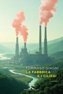 Ebook La fabbrica e i ciliegi di Tommaso Giagni edito da Ponte alle Grazie