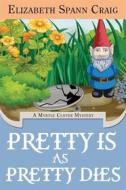 Ebook Pretty is as Pretty Dies di Elizabeth Spann Craig edito da Elizabeth Spann Craig