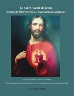 Ebook Le Sacré-Coeur de Jésus Source de Miséricorde et Rayonnement d&apos;Amour di Guy-Noël AUBRY edito da Books on Demand