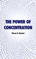Ebook The Power of Concentration di Theron Q. Dumont edito da Alicia Editions