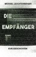 Ebook Die Empfänger di Michael Leuchtenberger edito da Books on Demand