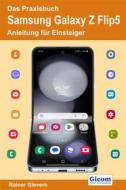 Ebook Das Praxisbuch Samsung Galaxy Z Flip5 - Anleitung für Einsteiger di Rainer Gievers edito da Gicom-Verlag Rainer Gievers