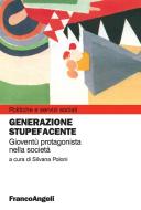 Ebook Generazione stupefacente. Gioventù protagonista nella società edito da Franco Angeli Edizioni
