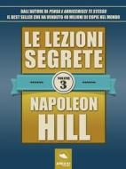 Ebook Le lezioni segrete - Volume 3 di Napoleon Hill edito da Area51 Publishing