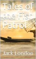 Ebook Tales of the Fish Patrol di Jack London edito da iOnlineShopping.com