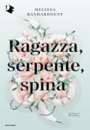 Ebook Ragazza, serpente, spina di Bashardoust Melissa edito da Mondadori