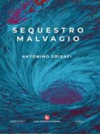 Ebook Sequestro malvagio di Antonino Crisafi edito da Kimerik