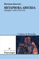 Ebook Metaphora absurda. Linguaggio e realtà in Paul Celan di Marianna Rascente edito da Franco Angeli Edizioni