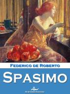 Ebook Spasimo di Federico De Roberto edito da Scrivere