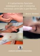 Ebook Il trattamento fasciale osteopatico per il sistema nervoso centrale e periferico di Bruno Bordoni edito da Cavinato Editore