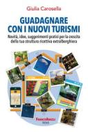 Ebook Guadagnare con i nuovi turismi di Giulia Carosella edito da Franco Angeli Edizioni