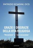 Ebook Grazie e disgrazie della vita religiosa di Patrizio Sciadini edito da Edizioni Cantagalli