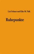 Ebook Ruhepunkte di Lisi Schuur, Eike M. Falk edito da Books on Demand
