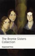 Ebook The Bronte Sisters Collection di Anne Bronte, Emily Bronte, Charlotte Bronte, Steppenwolf Press edito da Steppenwolf Press