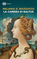 Ebook La camera di Baltus di Mazzucco Melania edito da Einaudi