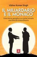 Ebook Il Il Miliardario e il Monaco di Vibhor Kumar Singh edito da Anteprima