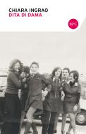 Ebook Dita di dama di Chiara Ingrao edito da Baldini+Castoldi
