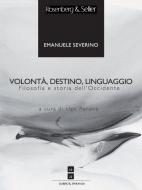 Ebook Volontà, destino, linguaggio di Severino Emanuele edito da Rosenberg & Sellier