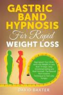 Ebook Gastric Band Hypnosis for Rapid Weight Loss di David Baxter edito da Youcanprint