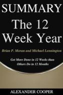 Ebook Summary of The 12 Week Year di Alexander Cooper edito da Ben Business Group LLC