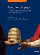 Ebook Papa, non più papa di Autori Vari, Mario Prignano edito da Viella Libreria Editrice