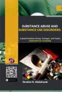 Ebook Substance Abuse and Substance Use Disorders. A Global Pandemic among Teenagers and Youths: Implications for Counseling di ABDULRAZAK NUGWA IBRAHIM edito da NOOGUL DIGITAL SERVICES
