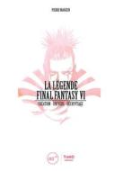 Ebook La Légende Final Fantasy VI di Pierre Maugein edito da Third Editions