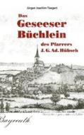 Ebook Das Geseeser Büchlein des Pfarrers J. G. Ad. Hübsch di Jürgen Joachim Taegert edito da Books on Demand