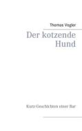 Ebook Der kotzende Hund di Thomas Vogler edito da Books on Demand