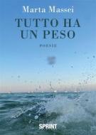 Ebook Tutto ha un peso di Marta Massei edito da Booksprint