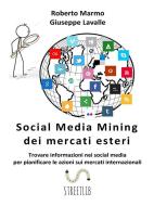 Ebook Social Media Mining dei mercati esteri di Giuseppe Lavalle, Roberto Marmo edito da Roberto Marmo
