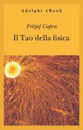 Ebook Il Tao della fisica di Fritjof Capra edito da Adelphi